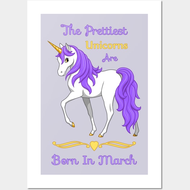 The Prettiest Unicorns Are Born In March Wall Art by csforest